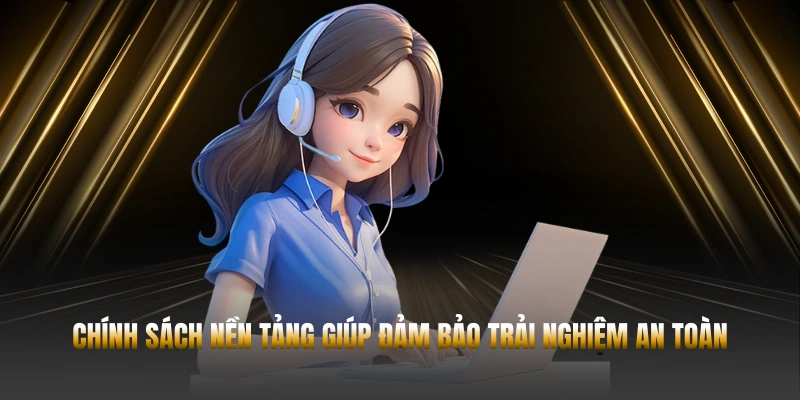 MIỄN TRỪ TRÁCH NHIỆM 23WIN – NHỮNG ĐIỀU CẦN BIẾT 3 Chính sách nền tảng giúp đảm bảo trải nghiệm an toàn
