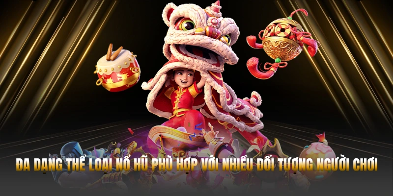 NỔ HŨ 23WIN – 4 BÍ QUYẾT SĂN SLOT ĐỈNH CAO 2025 2 Đa dạng thể loại nổ hũ phù hợp với nhiều đối tượng người chơi