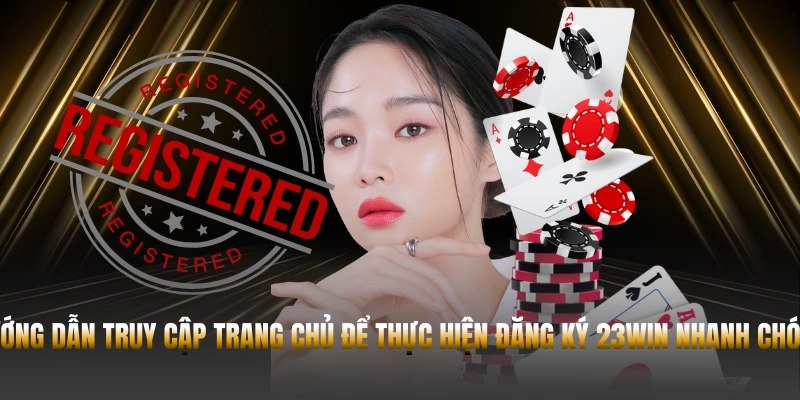 ĐĂNG KÝ 23WIN – 5 BƯỚC TẠO TÀI KHOẢN NHANH 1 Hướng dẫn truy cập trang chủ để thực hiện đăng ký 23WIN nhanh chóng