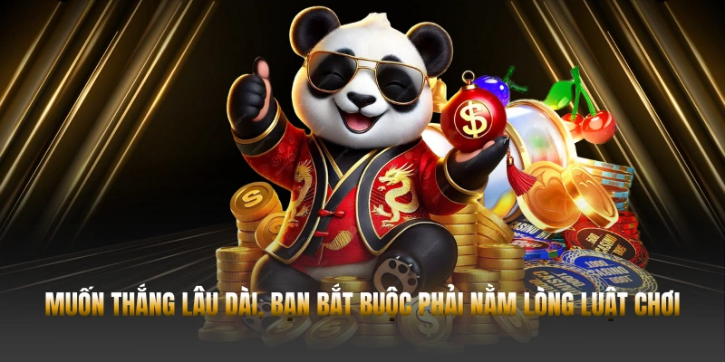 CASINO 23WIN – 7 CHIẾN LƯỢC TỐI ƯU THẮNG LỚN 3 Muốn thắng lâu dài, bạn bắt buộc phải nằm lòng luật chơi