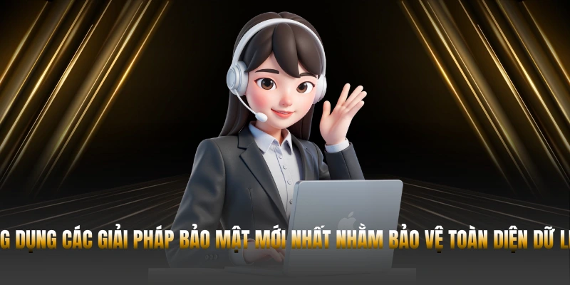 QUYỀN RIÊNG TƯ – NGUYÊN TẮC BẢO MẬT 23WIN 2 Ứng dụng các giải pháp bảo mật mới nhất nhằm bảo vệ toàn diện dữ liệu